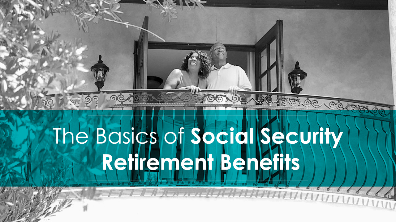 The Basics of Social Security Retirement Benefits